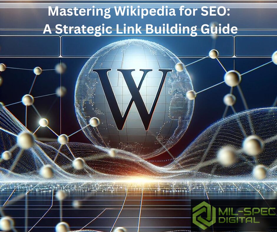 Mastering Wikipedia for SEO-A Strategic Link Building Guide by Mil-Spec Digital