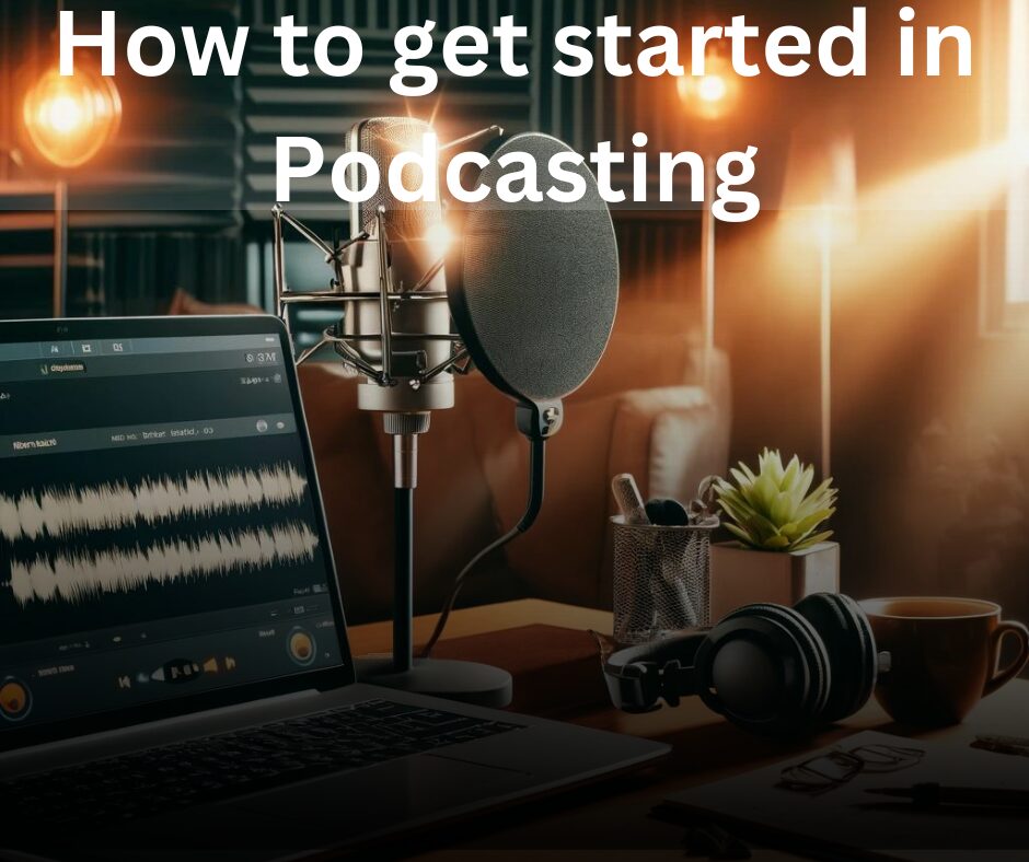 How to get started in Podcasting